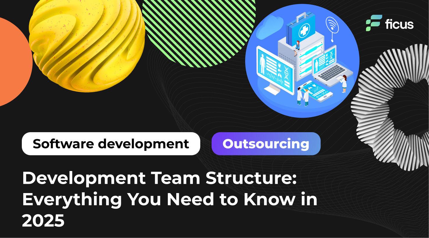 Development Team Structure: Everything You Need to Know in 2025