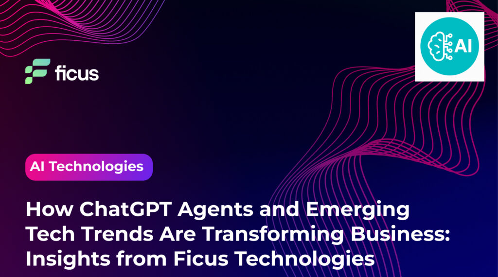 How ChatGPT Agents and Emerging Tech Trends Are Transforming Business ...