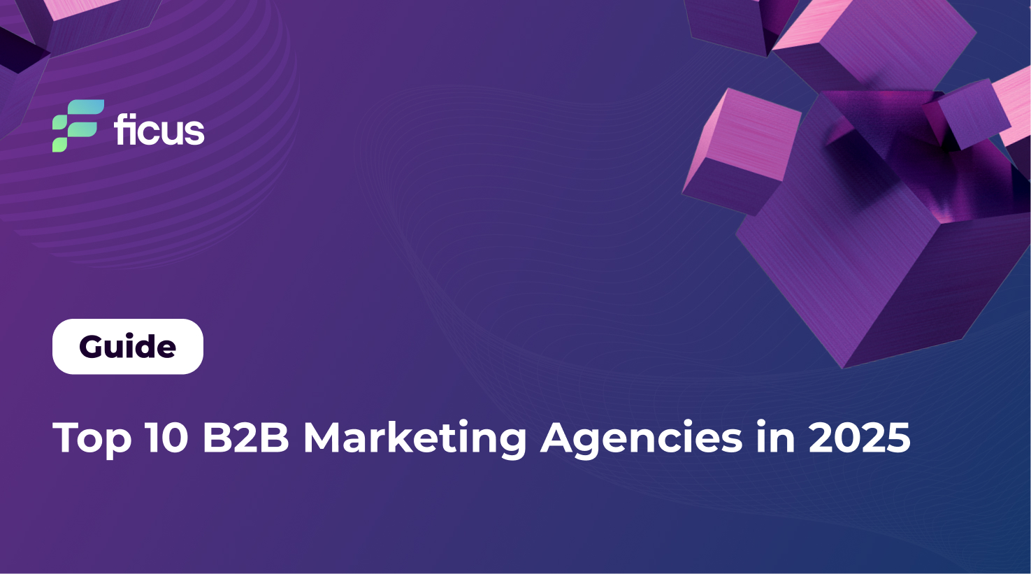 Top 10 B2B Marketing Agencies in 2025