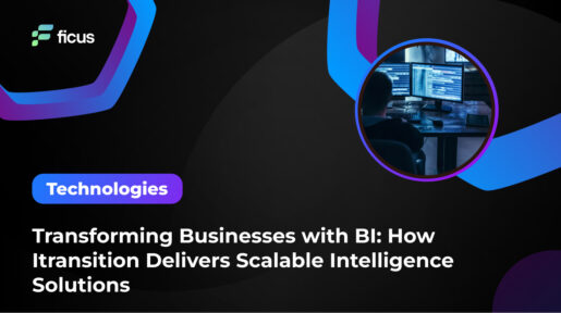 Transforming Businesses with BI: How Itransition Delivers Scalable Intelligence Solutions