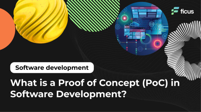 What is a Proof of Concept (PoC) in Software Development? - Ficus ...
