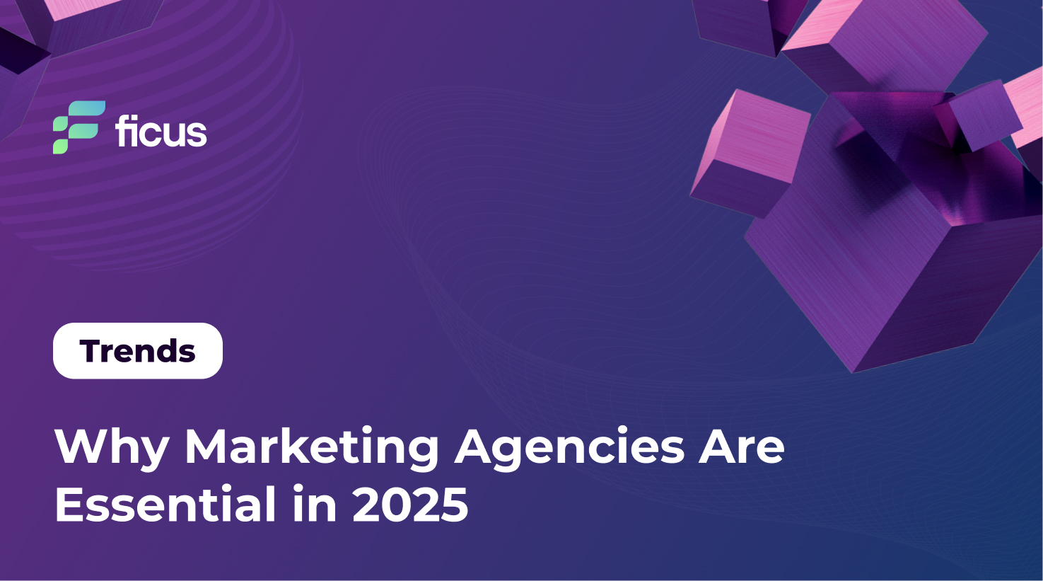 Why Marketing Agencies Are Essential in 2025