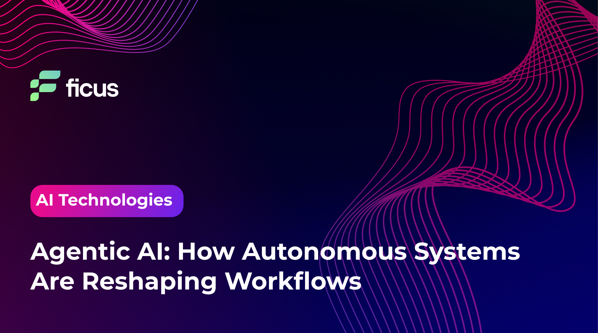 Agentic AI: How Autonomous Systems Are Reshaping Workflows