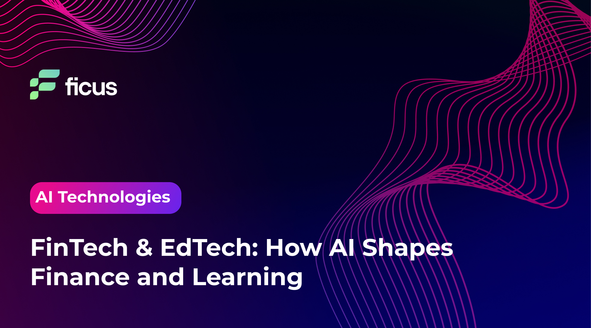 FinTech &amp; EdTech: How AI Shapes Finance and Learning