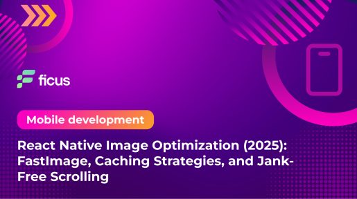 React Native Image Optimization (2025): FastImage, Caching Strategies, and Jank-Free Scrolling