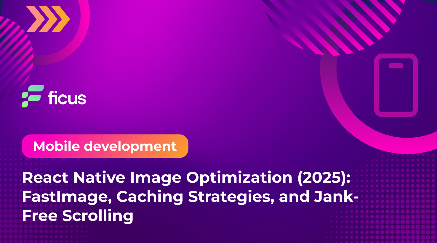 React Native Image Optimization (2025): FastImage, Caching Strategies, and Jank-Free Scrolling