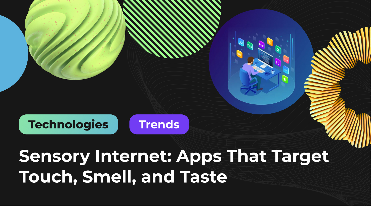 Sensory Internet: Apps That Target Touch, Smell, and Taste