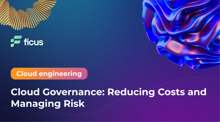 Reducing Cloud Risks Cloud Governance: Reducing Costs and Managing Risk - Ficus Technologies