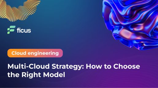 Multi-Cloud Strategy: How to Choose the Right Model