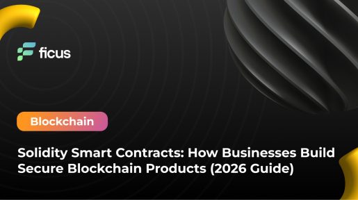 Solidity Smart Contracts: How Businesses Build Secure Blockchain Products (2026 Guide)