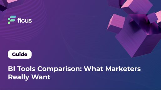 BI Tools Comparison: What Marketers Really Want