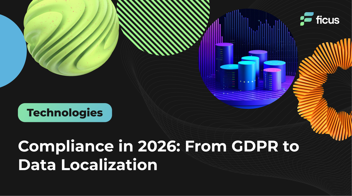 Compliance in 2026: From GDPR to Data Localization