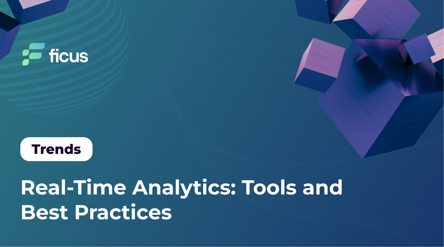 Real-Time Analytics: Tools and Best Practices