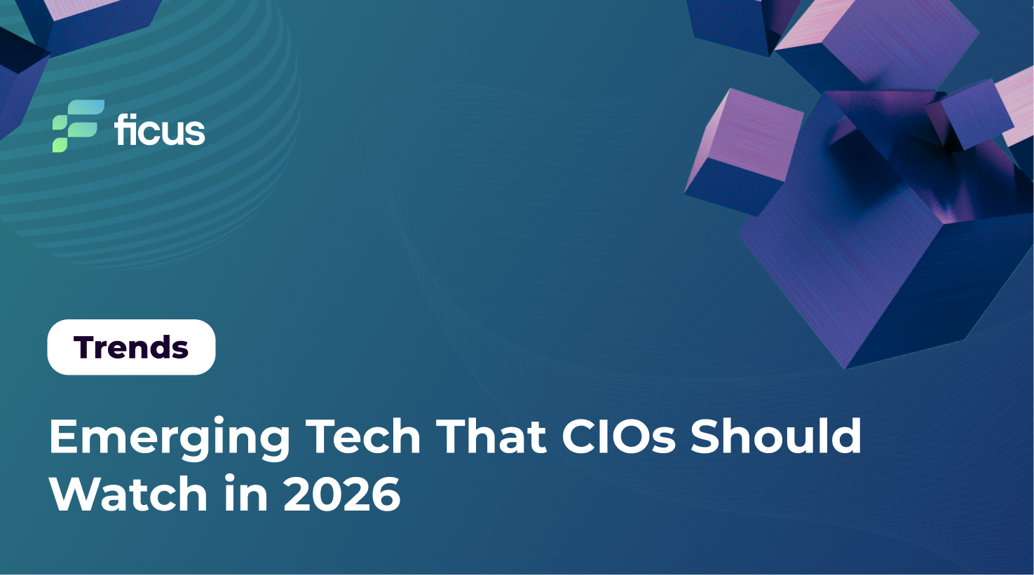 Emerging Tech That CIOs Should Watch in 2026