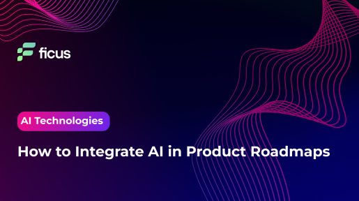 How to Integrate AI in Product Roadmaps