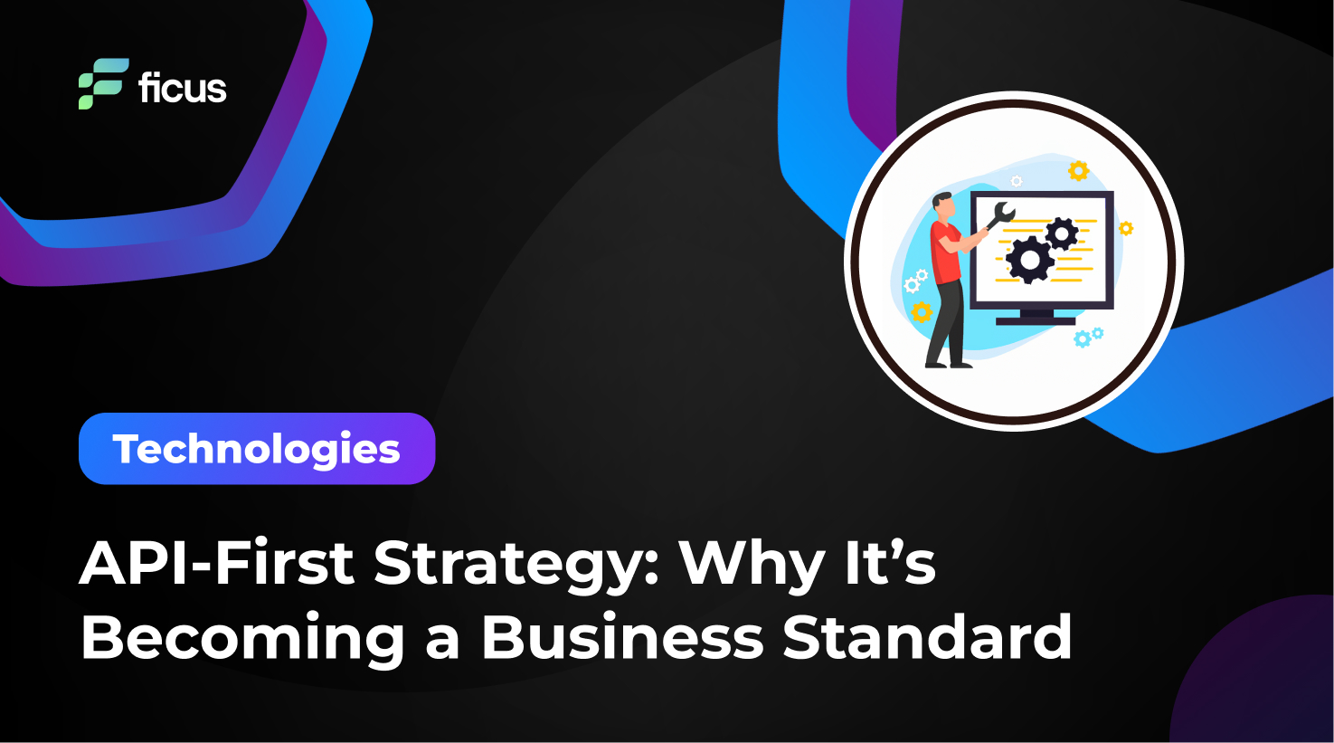 API-First Strategy: Why It’s Becoming a Business Standard