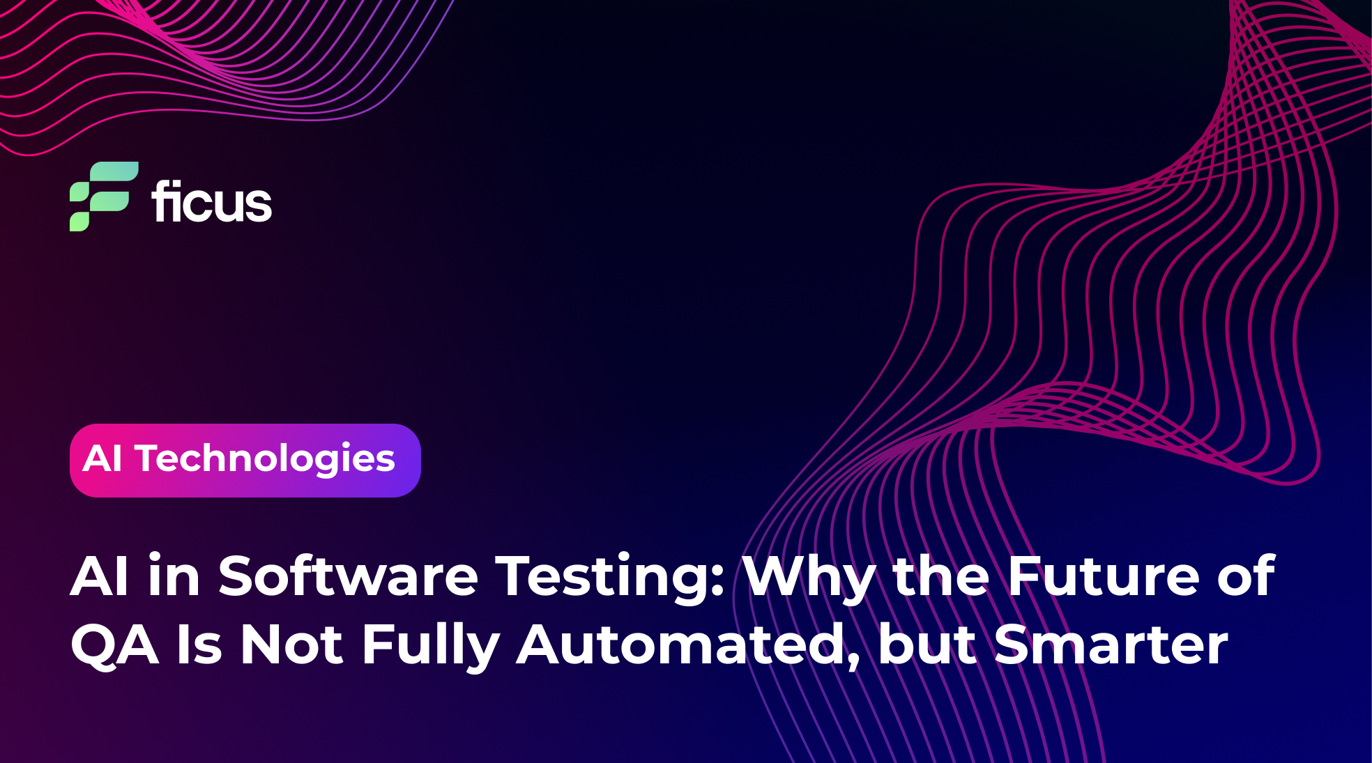 AI in Software Testing: Why the Future of QA Is Not Fully Automated, but Smarter