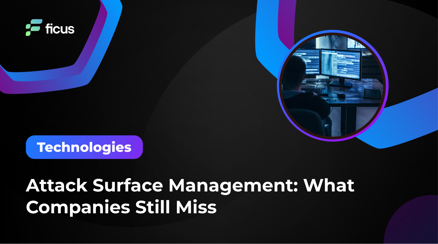 Attack Surface Management: What Companies Still Miss