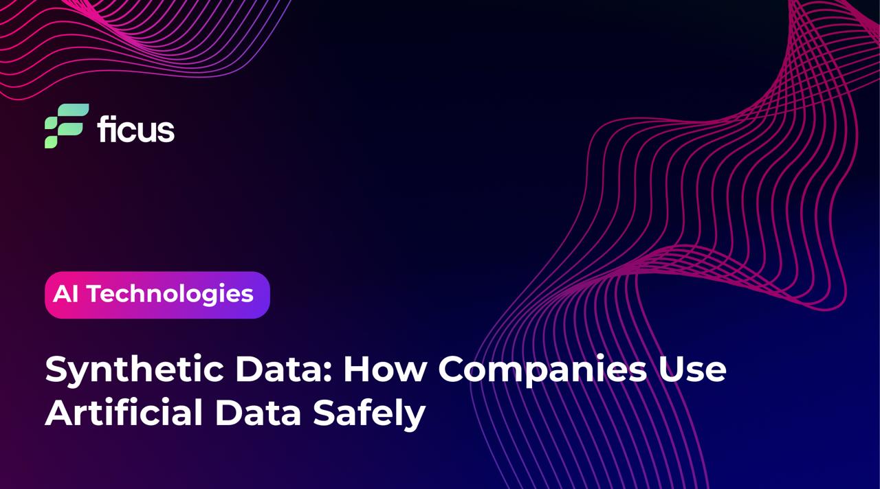 Synthetic Data: How Companies Use Artificial Data Safely