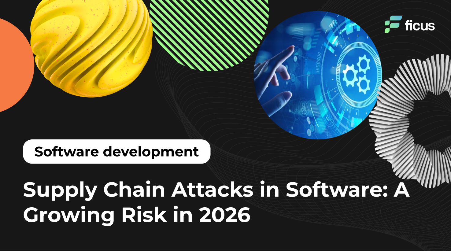 Supply Chain Attacks in Software: A Growing Risk in 2026