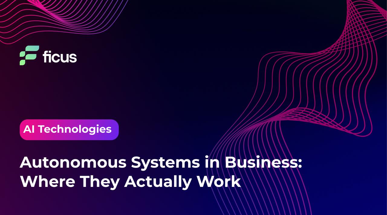 Autonomous Systems in Business: Where They Actually Work