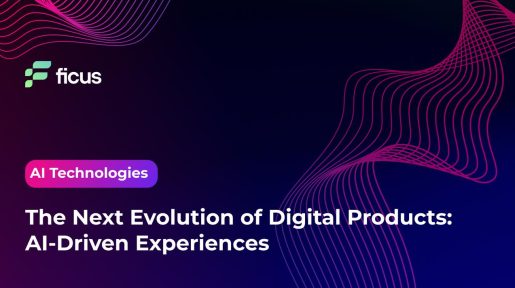 The Next Evolution of Digital Products: AI-Driven Experiences